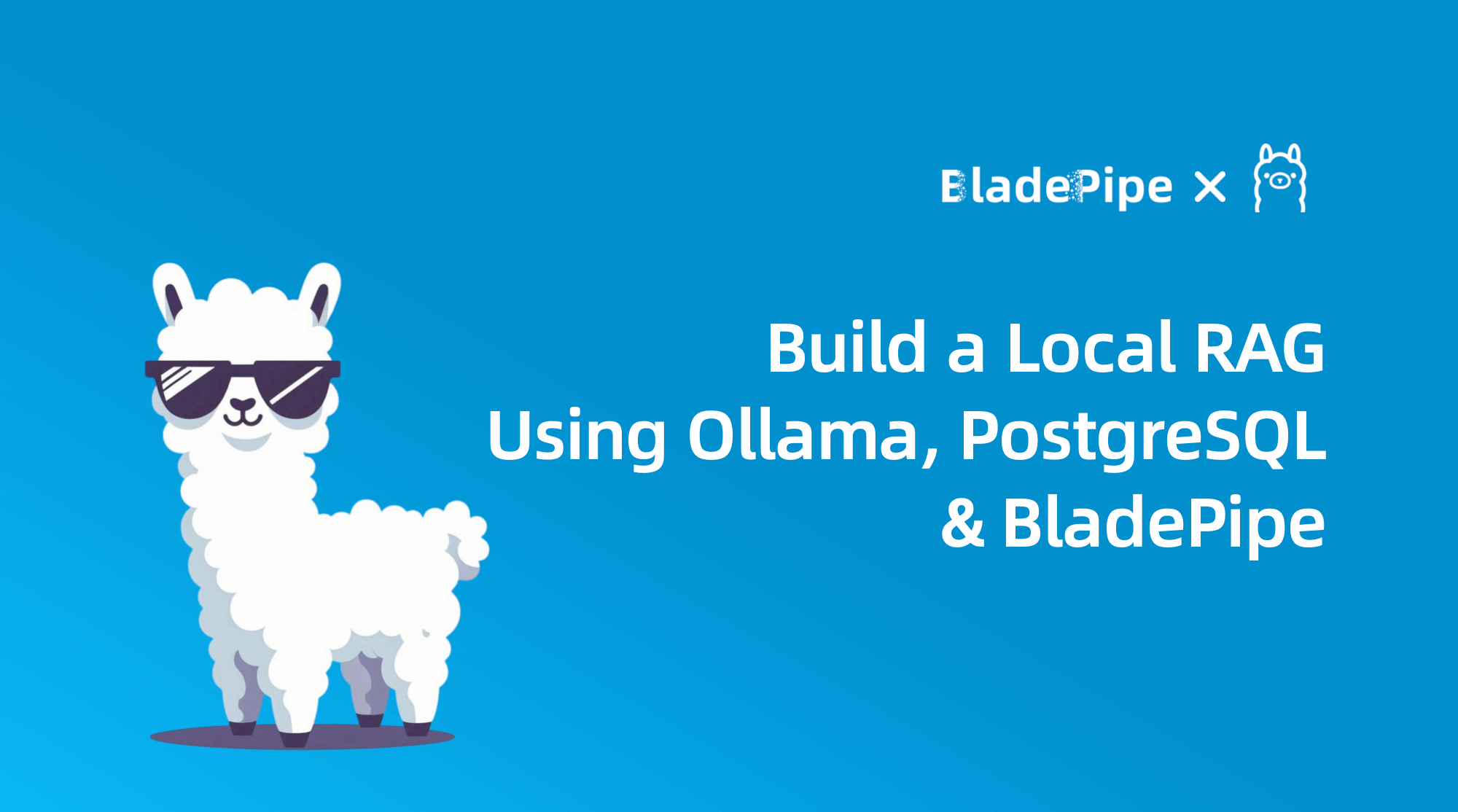 Build a Local RAG Using Ollama, PostgreSQL and BladePipe
