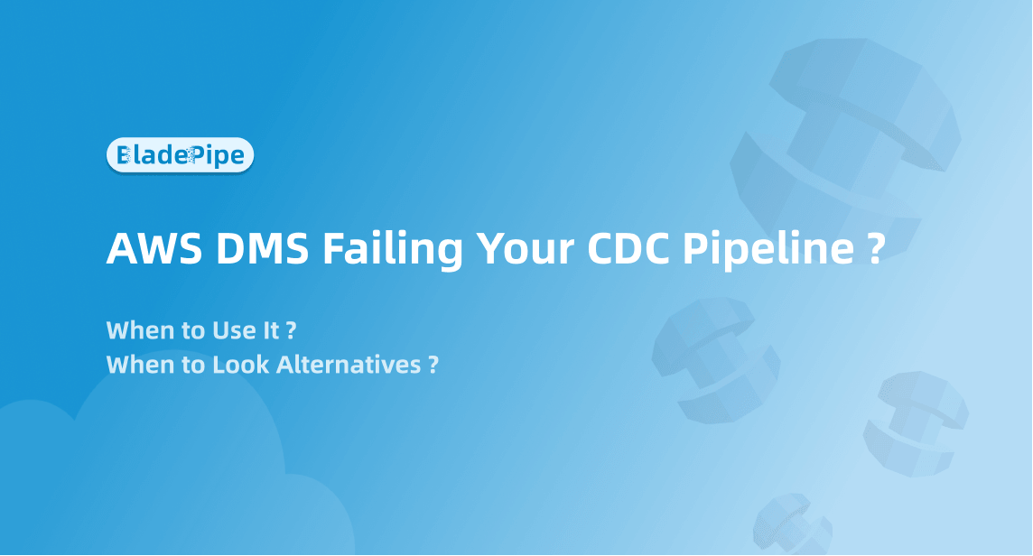 Is AWS DMS Failing Your CDC Pipeline? Limitations and Better Alternatives